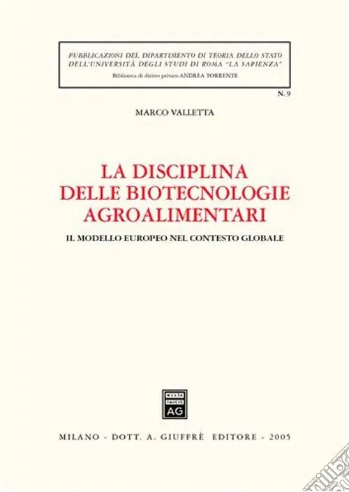La disciplina delle biotecnologie agroalimentari. Il modello europeo nel contesto globale Nuova Collezione