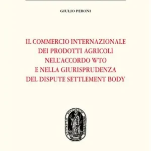A Buon Prezzo Il commercio internazionale dei prodotti agricoli nell‘accordo WTO e nella giurisprudenza del dispute settlement body