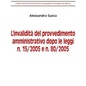 L‘invalidità del provvedimento amministrativo dopo le Leggi n. 15/2005 e n. 80/2005 Affare