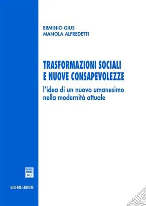 Trasformazioni sociali e nuove consapevolezze. L‘idea di un nuovo umanesimo nella modernità attuale Novità