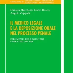 Il medico legale e la deposizione orale nel processo penale. Strumenti per ragionare e per comunicare Ultima Occasione