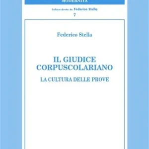 Il giudice corpuscolariano. La cultura delle prove Offerta Speciale