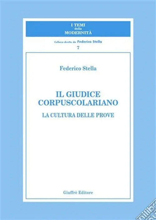 Il giudice corpuscolariano. La cultura delle prove Offerta Speciale