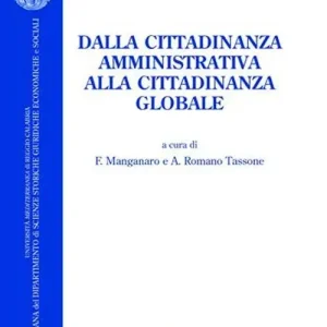 Dalla cittadinanza amministrativa alla cittadinanza globale. Atti del Convegno (Reggio Calabria, 30-31 ottobre 2003) Acquista Ora