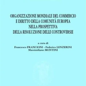 Organizzazione mondiale del commercio e diritto della Comunità europea nella prospettiva della risoluzione delle controversie Compra Online