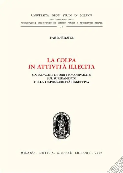 La colpa in attività illecita. Un‘indagine di diritto comparato sul superamento della responsabilità oggettiva Nuovo Arrivo