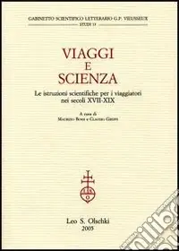 A Buon Prezzo Viaggi e scienza. Le istruzioni scientifiche per i viaggiatori nei secoli XVII-XIX