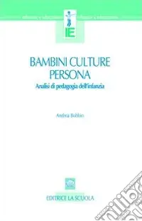 Bambini, culture, persona. Analisi di pedagogia dell‘infanzia Saldi