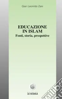 Educazione in Islam. Fonti, storia, prospettive Compra Adesso