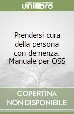 Occasione Prendersi cura della persona con demenza. Manuale per OSS