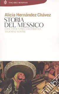 Storia del Messico. Dall‘epoca precolombiana ai giorni nostri Economico