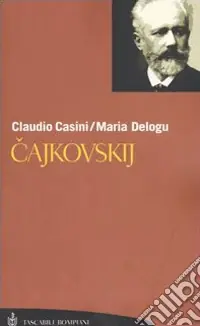 Cajkovskij. La vita. Tutte le composizioni Offerta Limitata