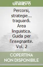 Offerta Speciale Percorsi, strategie... traguardi. Area linguistica. Guida per l‘insegnante. Vol. 2