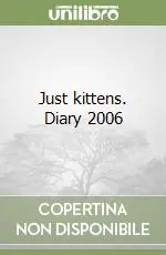 Esclusivo Just kittens. Diary 2006