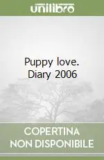 Nuovo Arrivo Puppy love. Diary 2006