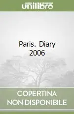 Paris. Diary 2006 Popolare
