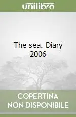 The sea. Diary 2006 Acquista Ora
