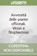 Avversità delle piante officinali. Virosi e fitoplasmosi Prezzo Conveniente