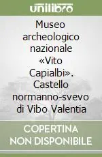 Bestseller Museo archeologico nazionale «Vito Capialbi». Castello normanno-svevo di Vibo Valentia