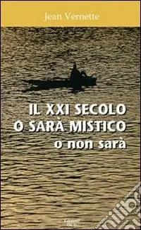 Il XXI secolo o sarà mistico o non sarà Prezzo Basso