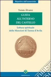 Spedizione Espresso Guida all‘interno del Castello. Lettura spirituale delle mansioni di Teresa d‘Avila