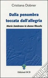 Dalla penombra toccata dall‘allegria. Maria Zambrano, la donna filosofo Must-Have