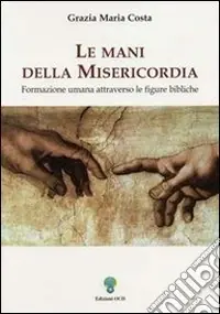 Economico Le mani della misericordia. Formazione umana attraverso le figure bibliche. Vol. 2