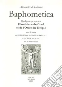 Affare Baphometica. Quelques qperçus sur l‘ésotérisme du Graal et de l‘Ordre du Temple