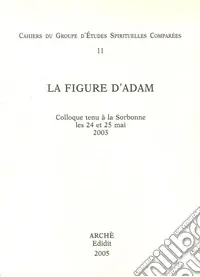 Compra Oggi Stesso La figure d‘Adam. Colloque (Université Paris Sorbonne, 24-25 mai 2003)