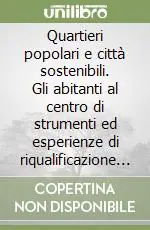 Quartieri popolari e città sostenibili. Gli abitanti al centro di strumenti ed esperienze di riqualificazione urbana Ultime Pezzi