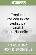 Impianti cocleari in età pediatrica analisi costo/beneficio Spedizione Espresso