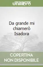 Da grande mi chiamerò Isadora Consegna Rapida