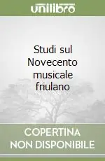 Esclusivo Studi sul Novecento musicale friulano