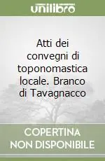 Consegna Rapida Atti dei convegni di toponomastica locale. Branco di Tavagnacco