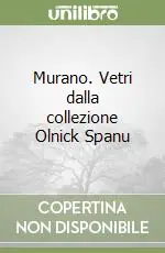 Novità Murano. Vetri dalla collezione Olnick Spanu