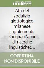 Atti del sodalizio glottologico milanese supplementi. Cinquant‘anni di ricerche linguistiche problemi, risultati e prospettive per il terzo millennio. Atti del IX.. Must-Have