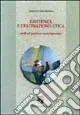 Esistenza e destinazione etica. Studi sul pensiero contemporaneo Prezzo Ridotto