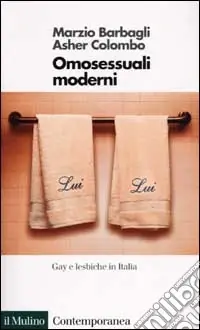 Omosessuali moderni. Gay e lesbiche in Italia Offerta
