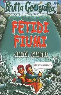Fetidi fiumi. Ediz. illustrata Solo Oggi