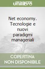 Net economy. Tecnologie e nuovi paradigmi manageriali Affare