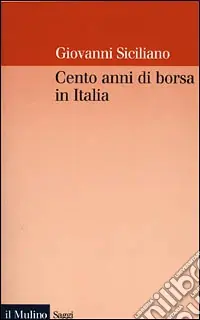 Occasione Cento anni di borsa in Italia. Mercato, imprese e rendimenti azionari nel ventesimo secolo