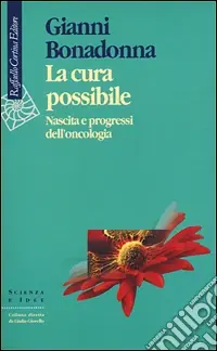 La cura possibile. Nascita e progressi dell‘oncologia Pagamento Sicuro