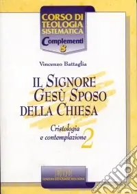 Il Signore Gesù Sposo della Chiesa. Cristologia e contemplazione. Vol. 2 A Buon Prezzo