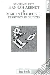 Offerta Lampo Hannah Arendt e Martin Heidegger. L‘esistenza in giudizio