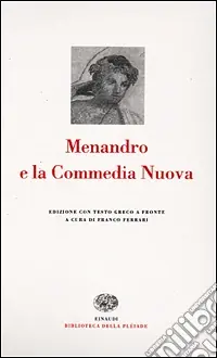 Menandro e la Commedia Nuova. Testo greco a fronte Scelto Dai Clienti