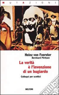 Consegna Rapida La verità è l‘invenzione di un bugiardo. Colloqui per scettici