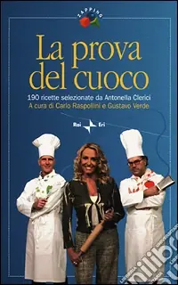 Nuova Collezione La prova del cuoco. 190 ricette selezionate da Antonella Clerici