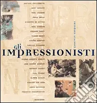Ultime Pezzi Gli impressionisti. Ediz. illustrata