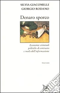 Popolare Denaro sporco. Economie criminali, politiche di contrasto e ruolo dell‘informazione
