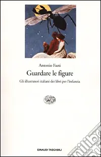 Guardare le figure. Gli illustratori italiani dei libri per l‘infanzia Bestseller